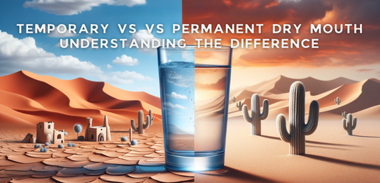 Temporary vs Permanent Dry Mouth: Understanding the Difference